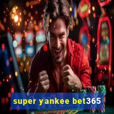 super yankee bet365